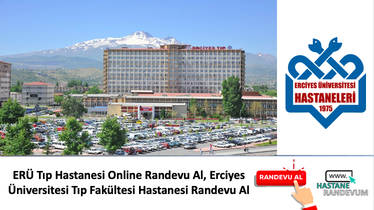 ERÜ Tıp Hastanesi Online Randevu Al, Erciyes Üniversitesi Tıp Fakültesi Hastanesi Randevu Al