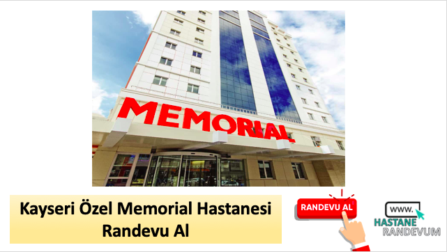 Kayseri Özel Memorial Hastanesi Randevu Al